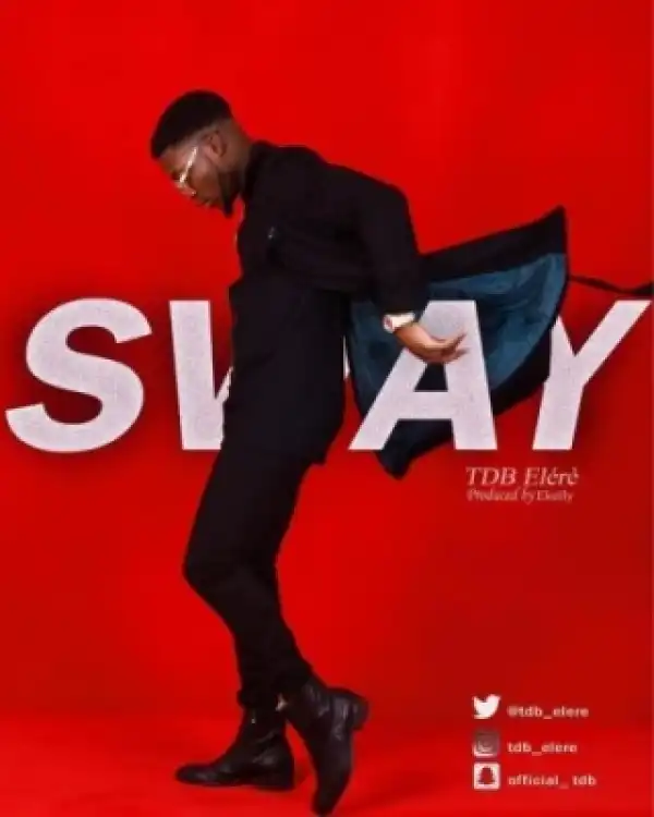 TDB Elere - “Sway” (Prod. By EKelly)